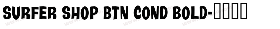 Surfer Shop BTN Cond Bold字体转换